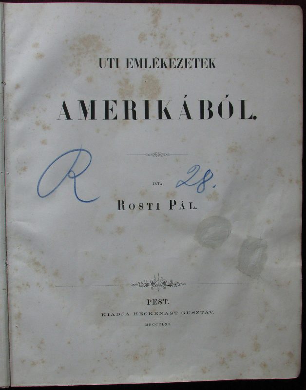 Pál Rosti UTI EMLÉKEZETEK AMERIKÁBÓL South America Travel Book 1861