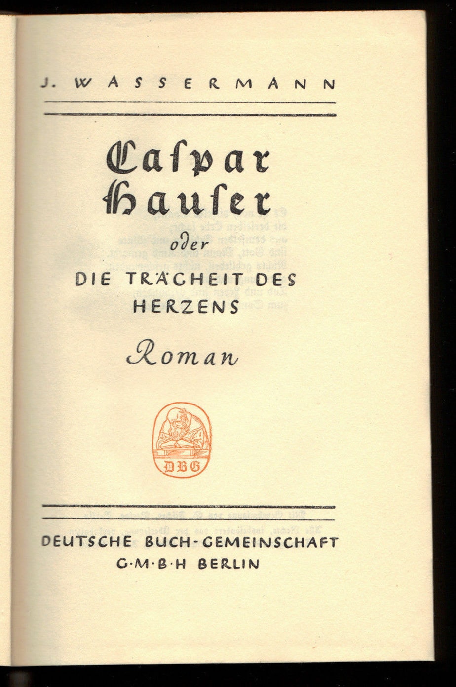 Jakob Wassermann Caspar Hauser Oder Die Tragheit Des